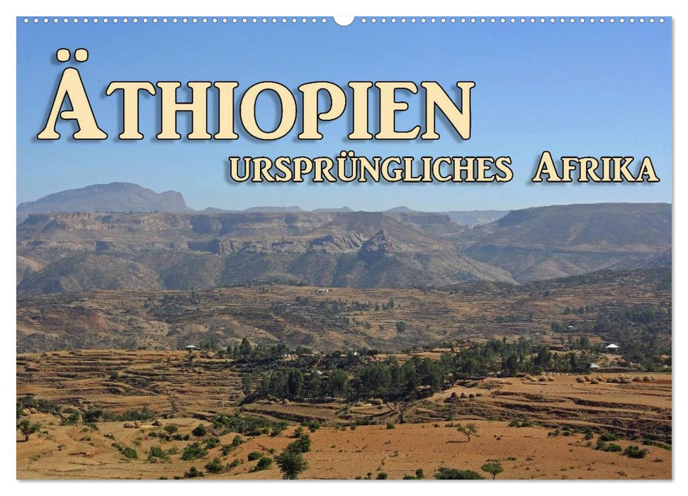 Äthiopien, ursprüngliches Afrika (CALVENDO Wandkalender 2025)