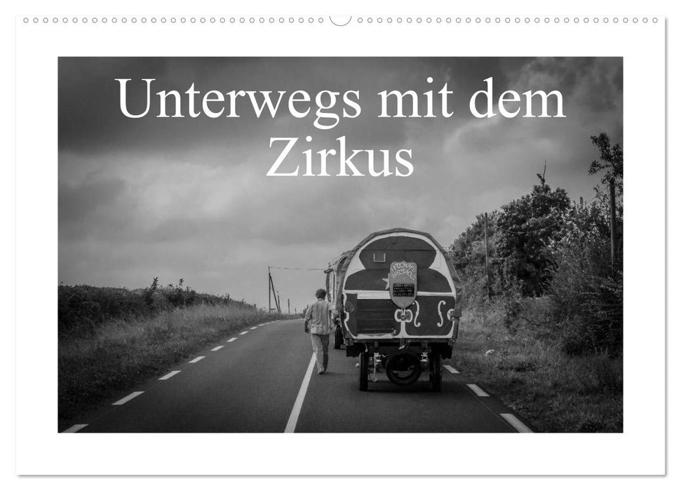 Unterwegs mit dem Zirkus (CALVENDO Wandkalender 2025)