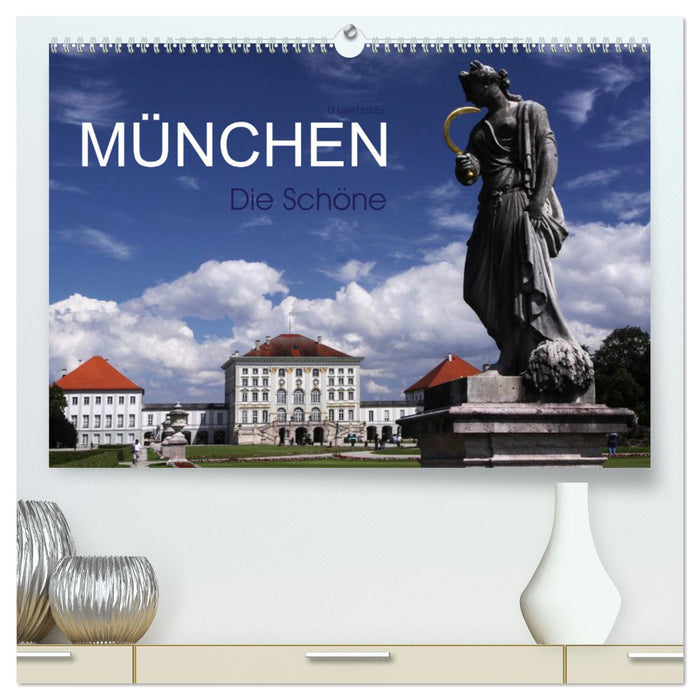 München - Die Schöne (CALVENDO Premium Wandkalender 2025)