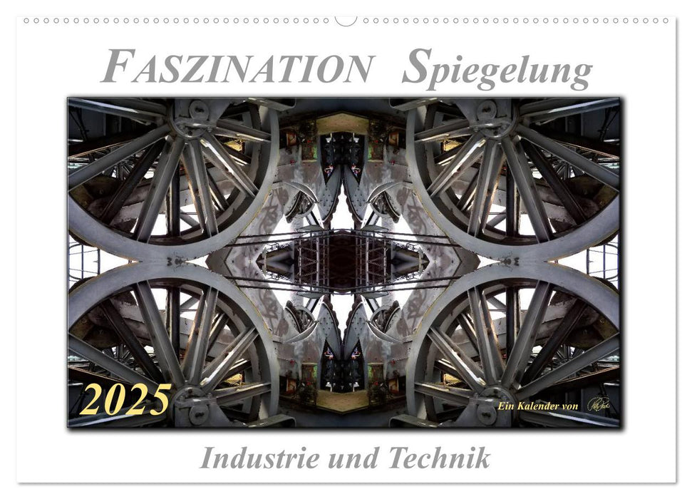 Faszination Spiegelung - Industrie und Technik (CALVENDO Wandkalender 2025)