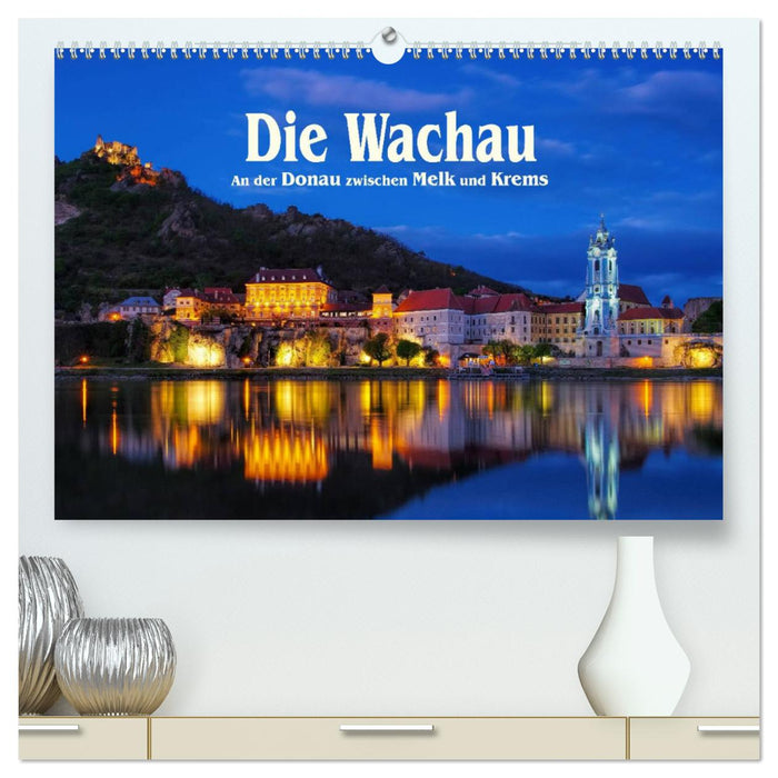 Die Wachau - An der Donau zwischen Melk und Krems (CALVENDO Premium Wandkalender 2025)