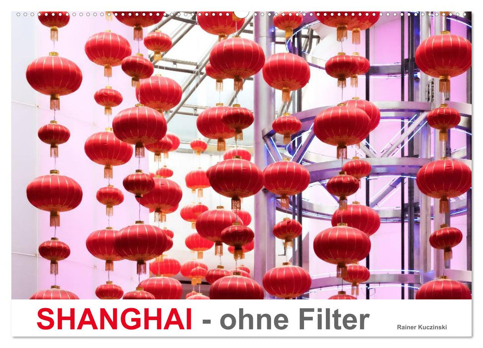 SHANGHAI - ohne Filter (CALVENDO Wandkalender 2025)