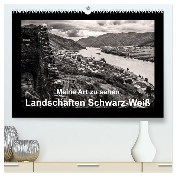 Meine Art zu sehen - Landschaften Schwarz-Weiß (CALVENDO Premium Wandkalender 2025)