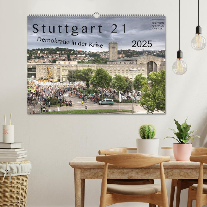 Stuttgart 21 - Demokratie in der Krise (CALVENDO Wandkalender 2025)