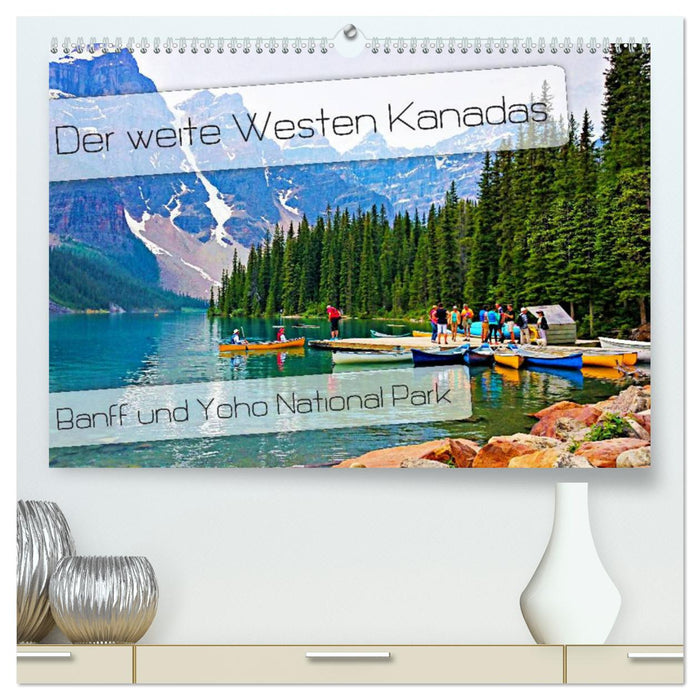 Der weite Westen Kanadas - Banff und Yoho National Park (CALVENDO Premium Wandkalender 2025)