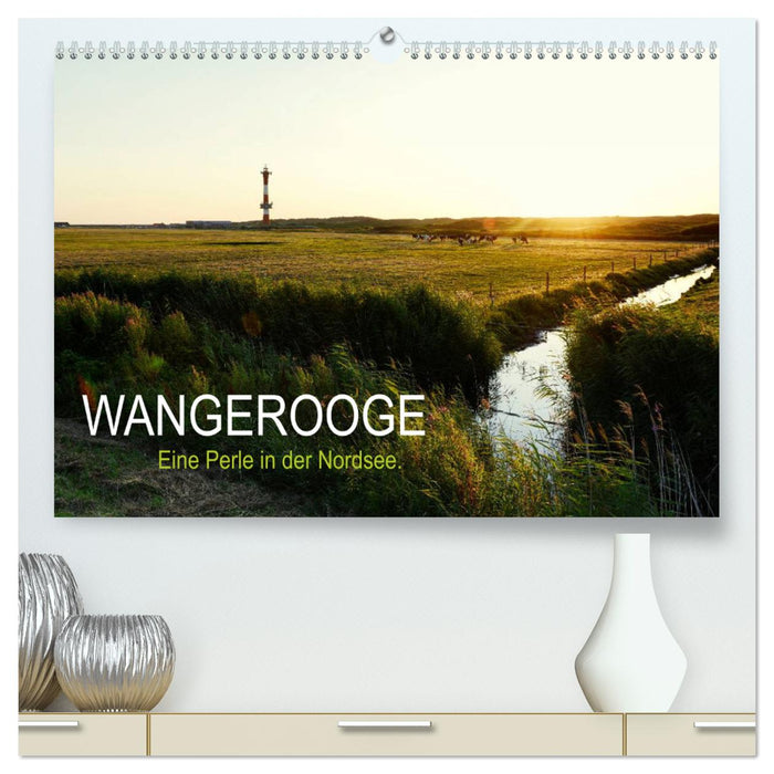 Wangerooge – Eine Perle in der Nordsee. (CALVENDO Premium Wandkalender 2025)