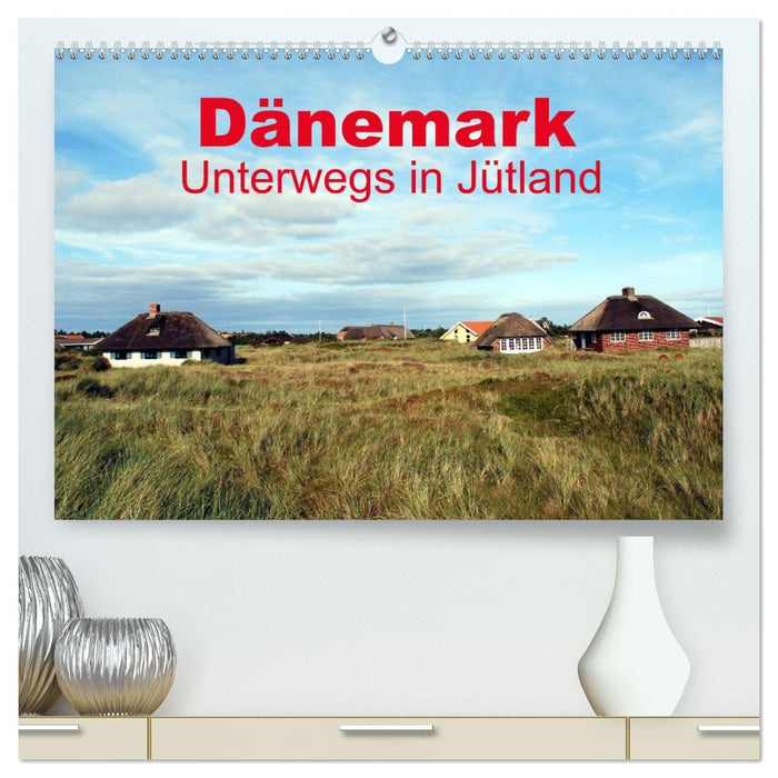 Dänemark - Unterwegs in Jütland (CALVENDO Premium Wandkalender 2025)