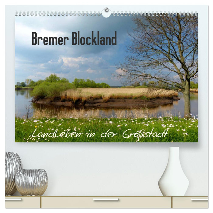 Bremer Blockland - Landleben in der Großstadt (CALVENDO Premium Wandkalender 2025)