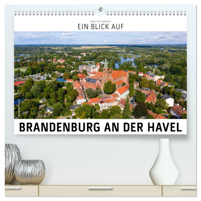 Ein Blick auf Brandenburg an der Havel (CALVENDO Premium Wandkalender 2025)