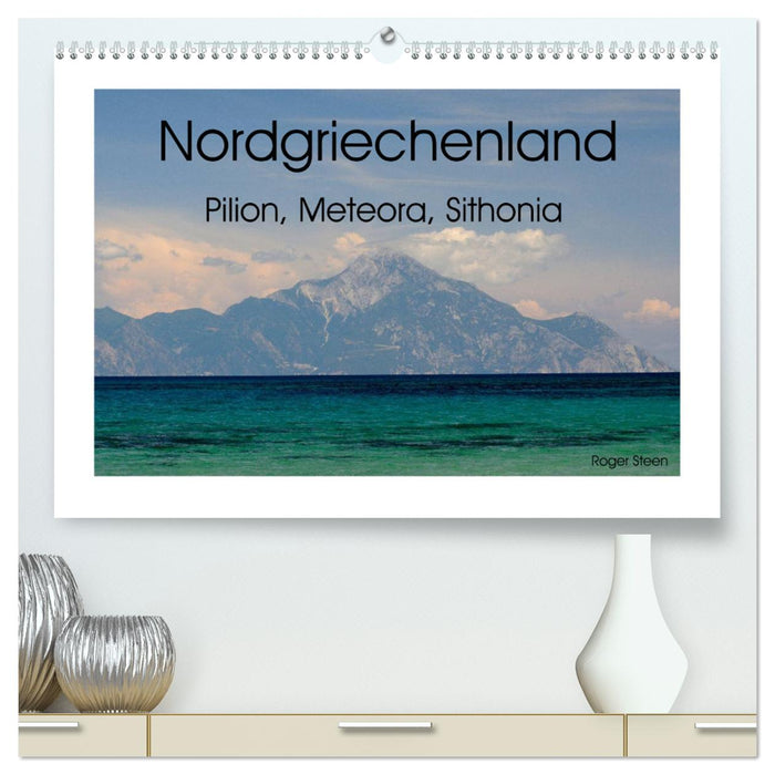 Nordgriechenland – Pilion, Meteora, Sithonia (CALVENDO Premium Wandkalender 2025)