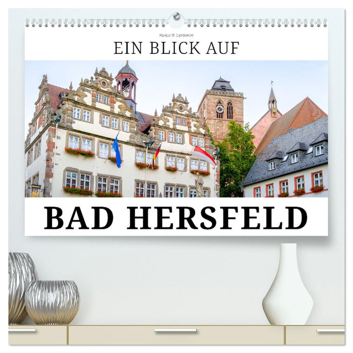 Ein Blick auf Bad Hersfeld (CALVENDO Premium Wandkalender 2025)