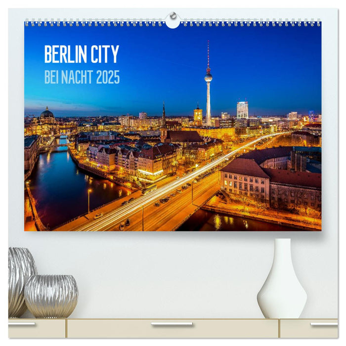 Berlin City bei Nacht (CALVENDO Premium Wandkalender 2025)