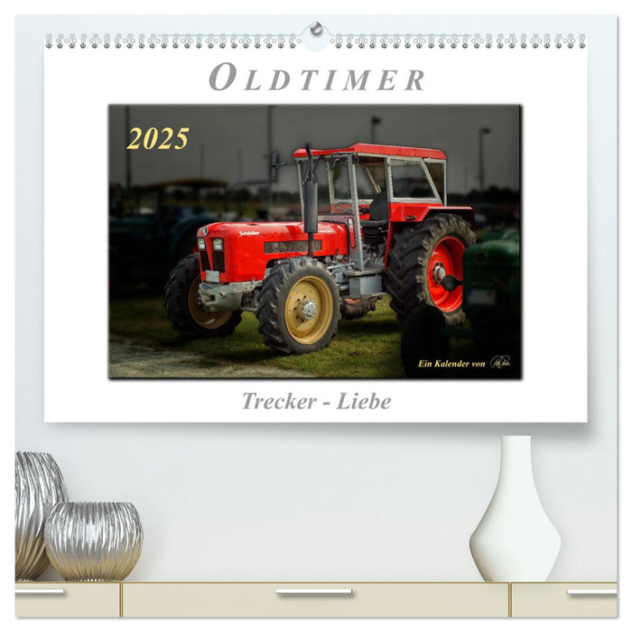 Oldtimer - Trecker Liebe (CALVENDO Premium Wandkalender 2025)