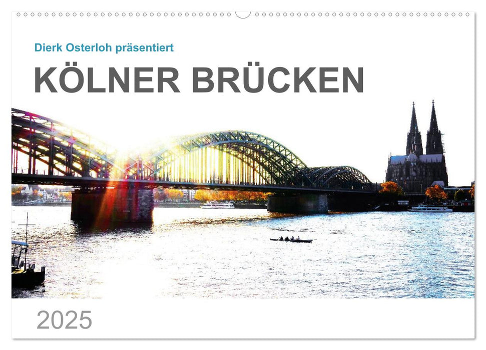 Kölner Brücken (CALVENDO Wandkalender 2025)