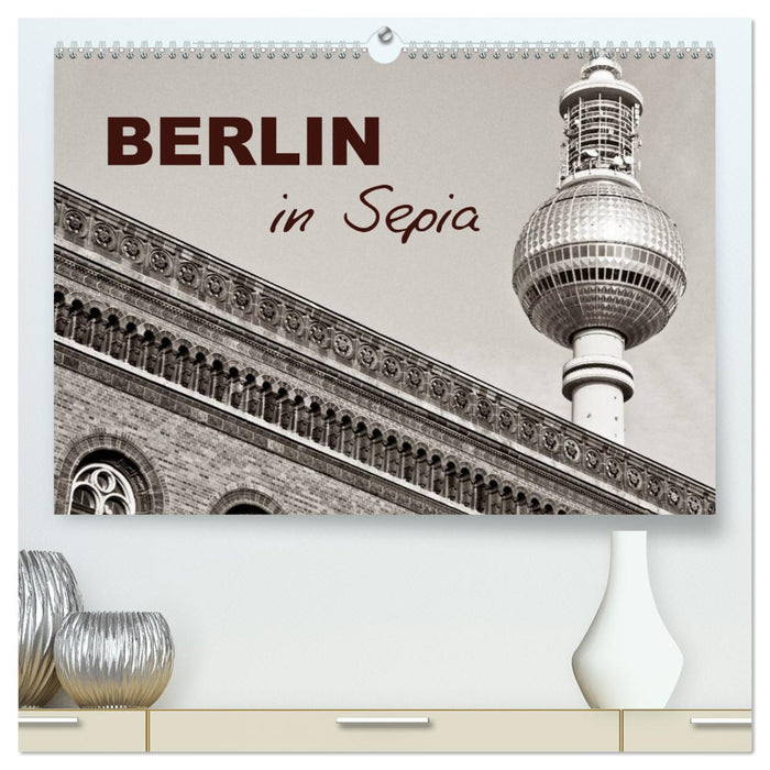 Berlin in Sepia (CALVENDO Premium Wandkalender 2025)