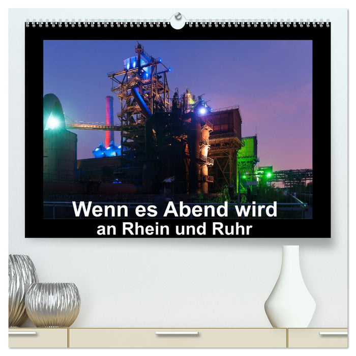 Wenn es Abend wird an Rhein und Ruhr (CALVENDO Premium Wandkalender 2025)
