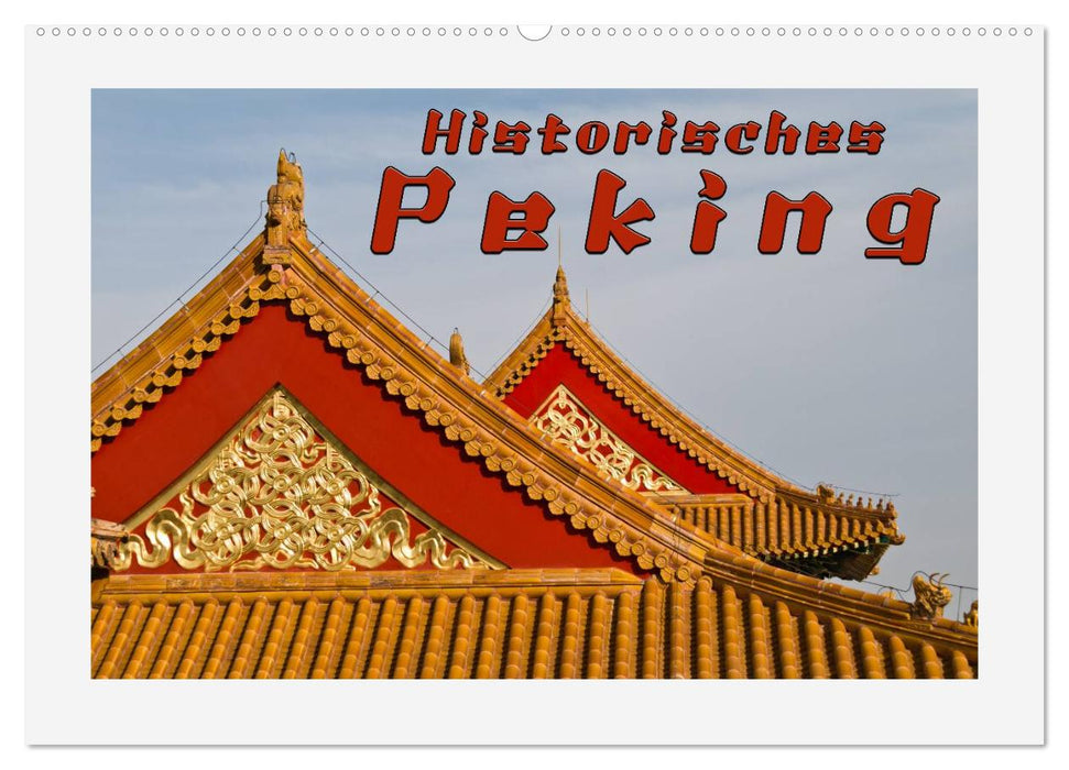 Historisches Peking (CALVENDO Wandkalender 2025)