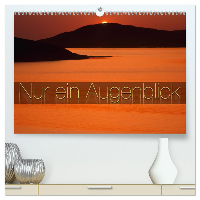 Nur ein Augenblick (CALVENDO Premium Wandkalender 2025)