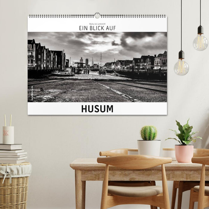 Ein Blick auf Husum (CALVENDO Wandkalender 2025)