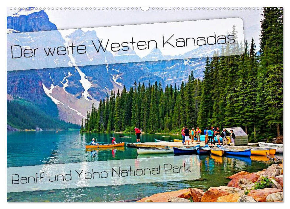 Der weite Westen Kanadas - Banff und Yoho National Park (CALVENDO Wandkalender 2025)