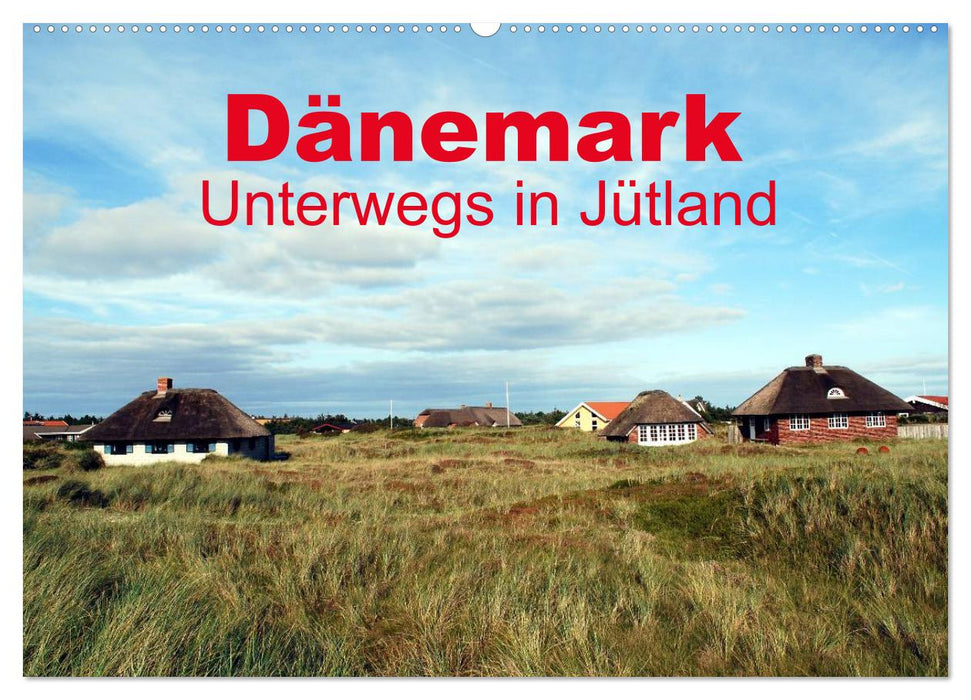 Dänemark - Unterwegs in Jütland (CALVENDO Wandkalender 2025)