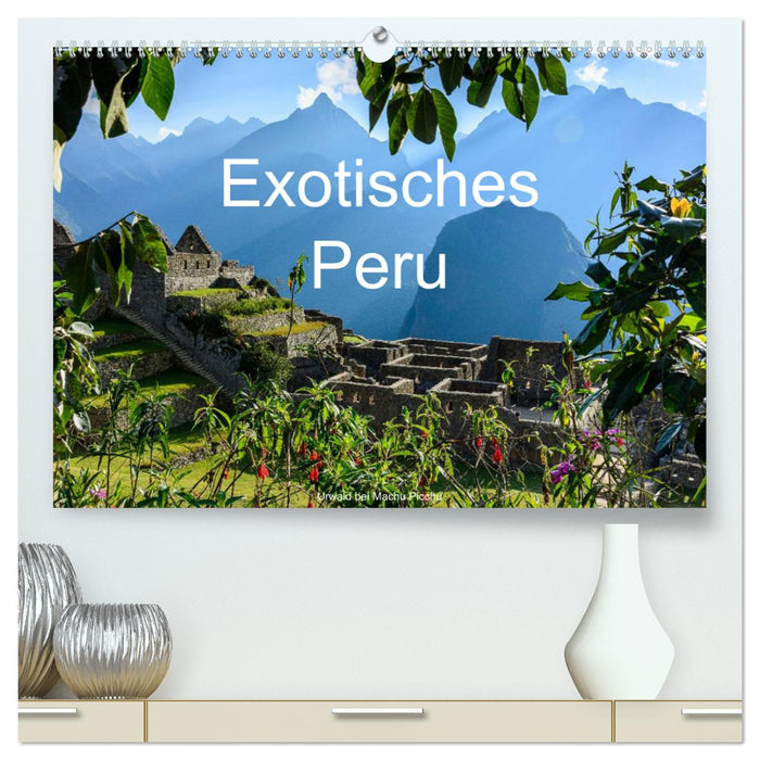 Exotisches Peru (CALVENDO Premium Wandkalender 2025)