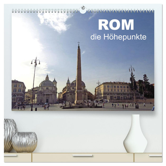 Rom - die Höhepunkte (CALVENDO Premium Wandkalender 2025)