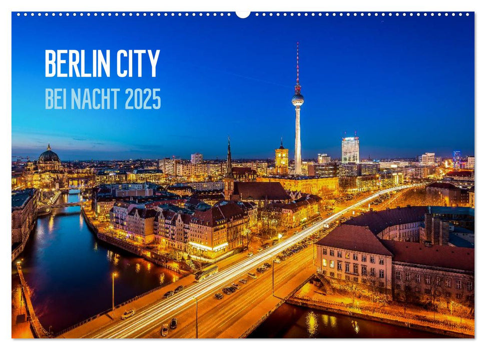 Berlin City bei Nacht (CALVENDO Wandkalender 2025)