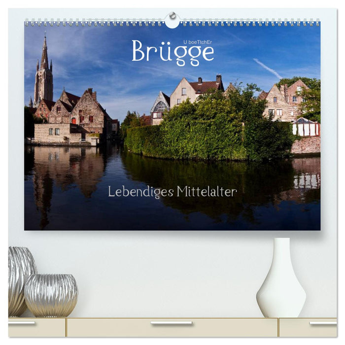 Brügge Lebendiges Mittelalter (CALVENDO Premium Wandkalender 2025)