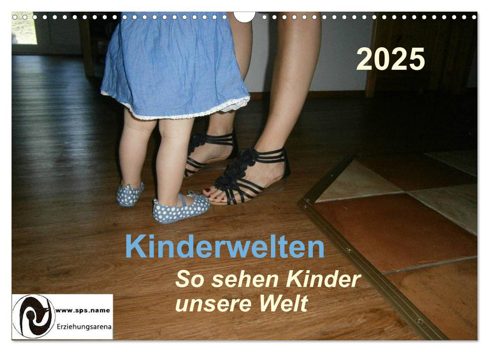 Kinderwelten - So sehen Kinder unsere Welt (CALVENDO Wandkalender 2025)