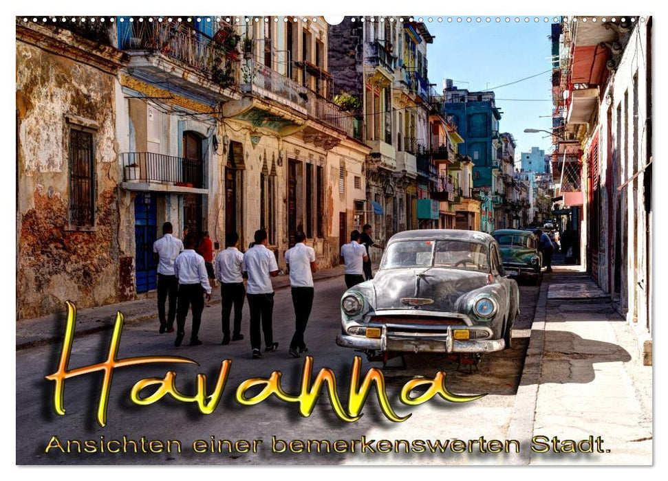 Havanna - Ansichten einer bemerkenswerten Stadt (CALVENDO Wandkalender 2025)