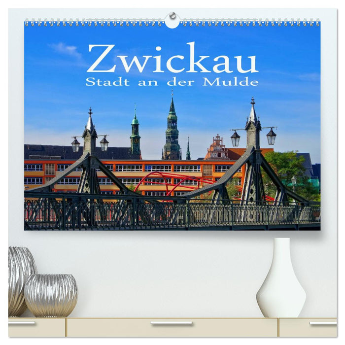 Zwickau - Stadt an der Mulde (CALVENDO Premium Wandkalender 2025)