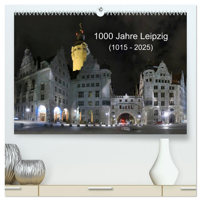 1000 Jahre Leipzig (1015 - 2025) (CALVENDO Premium Wandkalender 2025)