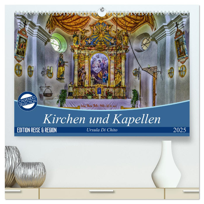 Kirchen und Kapellen (CALVENDO Premium Wandkalender 2025)