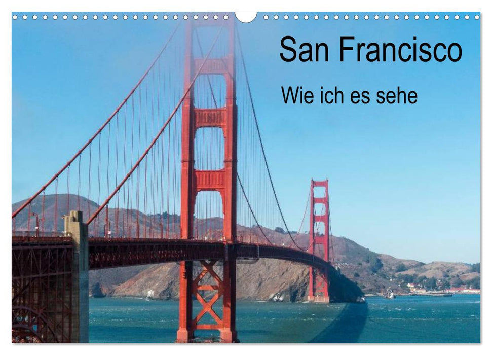 San Francisco - Wie ich es sehe (CALVENDO Wandkalender 2025)