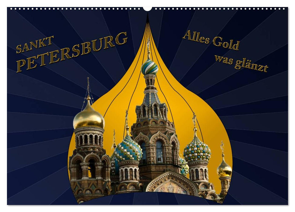 St. Petersburg - Alles Gold was glänzt (CALVENDO Wandkalender 2025)