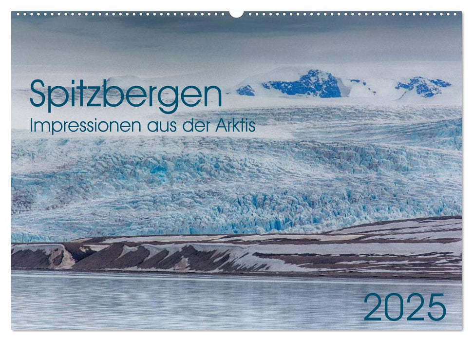 Spitzbergen - Impressionen aus der Arktis (CALVENDO Wandkalender 2025)