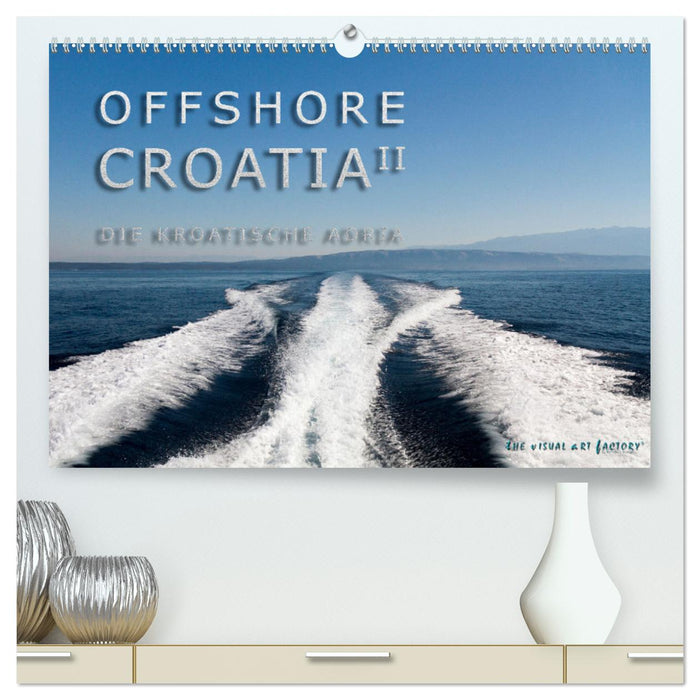 OFFSHORE KROATIEN (CALVENDO Premium Wandkalender 2025)