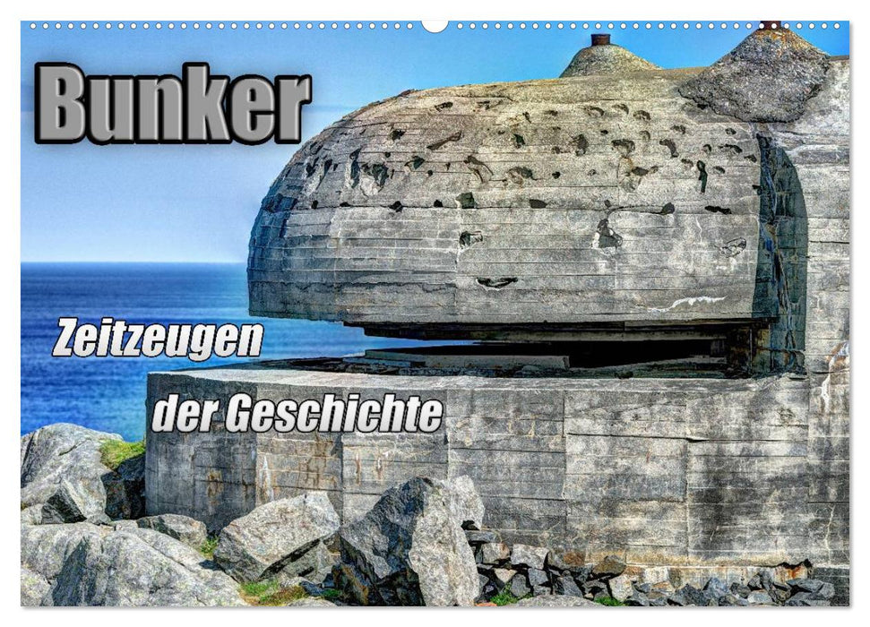 Bunker Zeitzeugen der Geschichte (CALVENDO Wandkalender 2025)