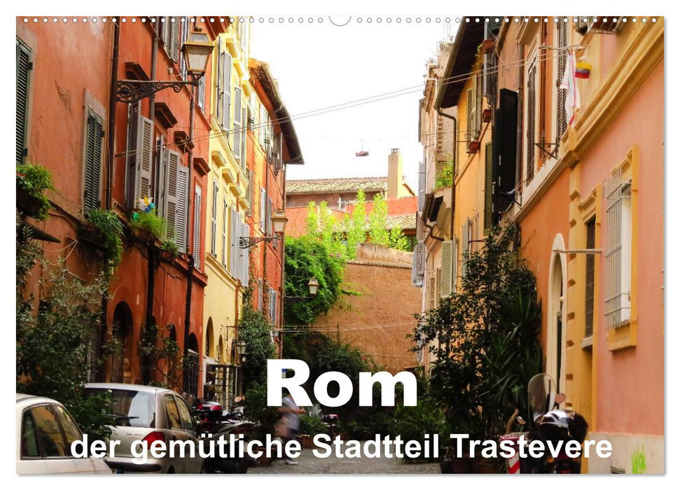 Rom - der gemütliche Stadtteil Trastevere (CALVENDO Wandkalender 2025)