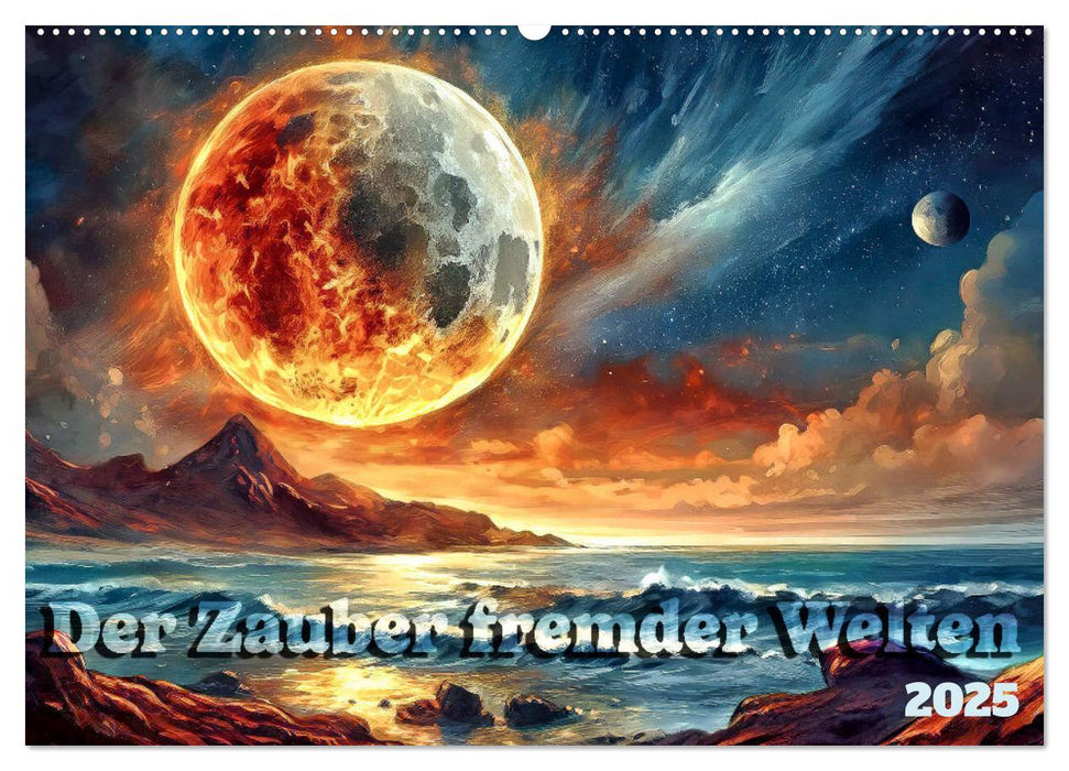 Der Zauber fremder Welten (CALVENDO Wandkalender 2025)