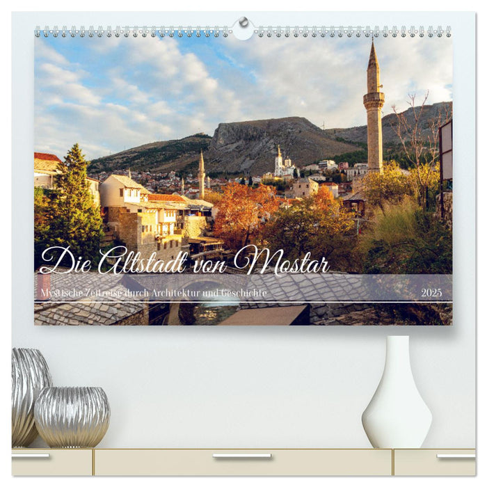 Die Altstadt von Mostar (CALVENDO Premium Wandkalender 2025)