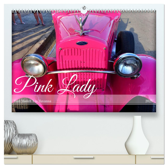 Pink Lady - Ford Modell A in Havanna (CALVENDO Premium Wandkalender 2025)