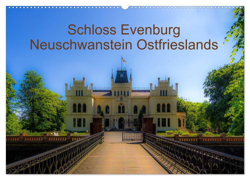 Schloss Evenburg - Neuschwanstein Ostfrieslands (CALVENDO Wandkalender 2025)