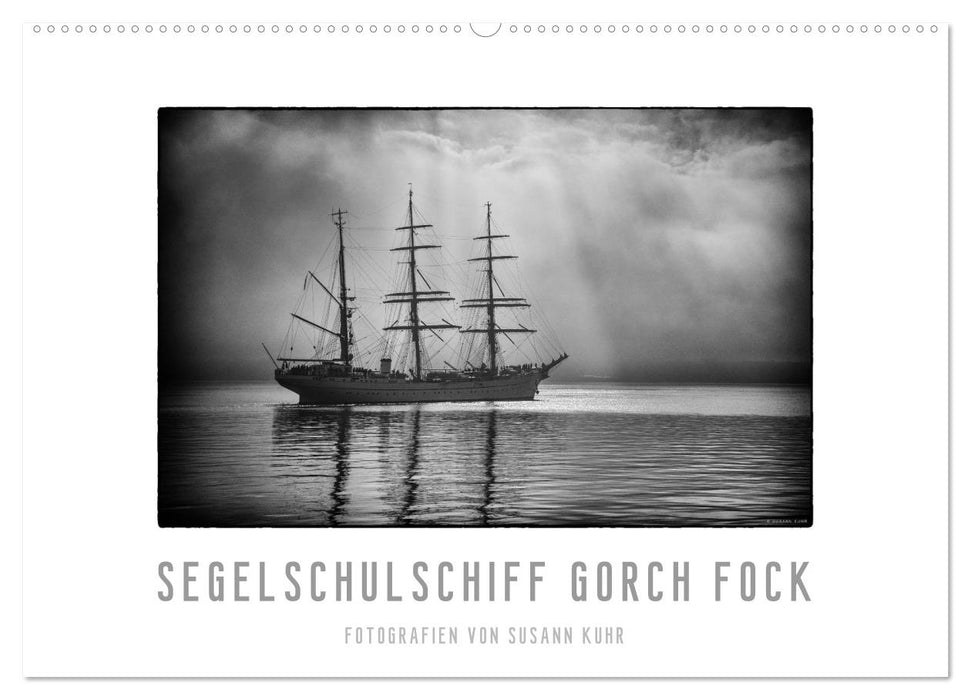 Gorch Fock - zeitlose Eindrücke (CALVENDO Wandkalender 2025)