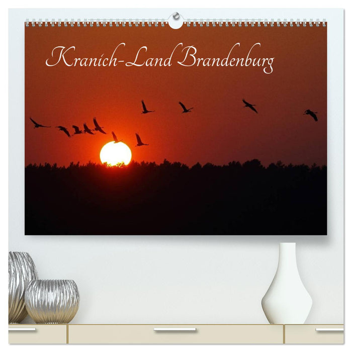 Kranich-Land Brandenburg (CALVENDO Premium Wandkalender 2025)