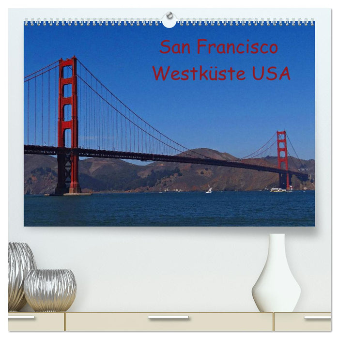 San Francisco Westküste USA (CALVENDO Premium Wandkalender 2025)