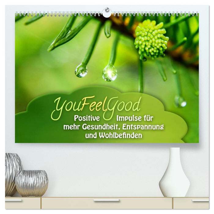 YouFeelGood - Positive Impulse für mehr Gesundheit, Entspannung und Wohlbefinden (CALVENDO Premium Wandkalender 2025)