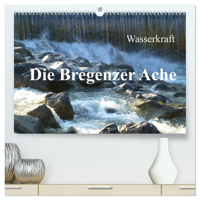 Wasserkraft - Die Bregenzer Ache (CALVENDO Premium Wandkalender 2025)