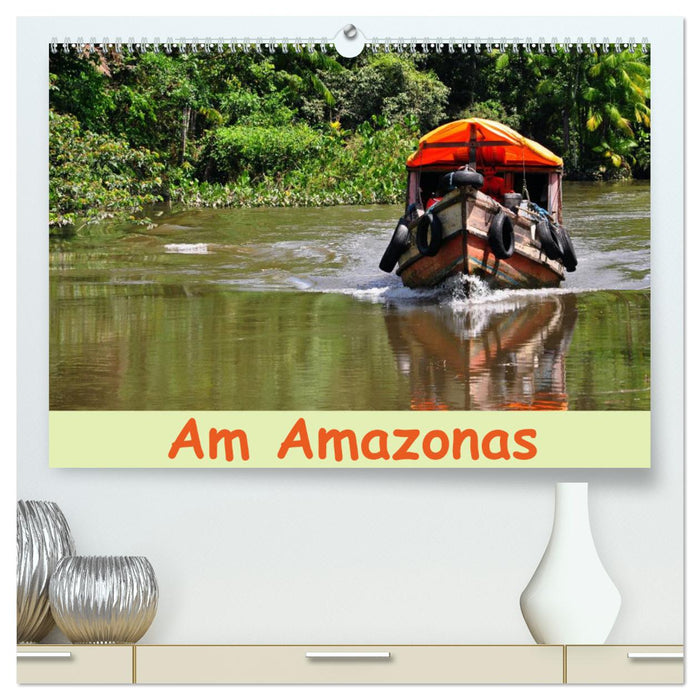 Am Amazonas (CALVENDO Premium Wandkalender 2025)